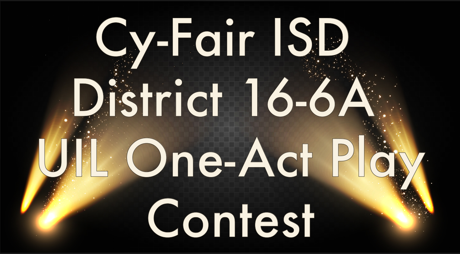 Cy-Fair ISD District 16-6A UIL One-Act Play Contest