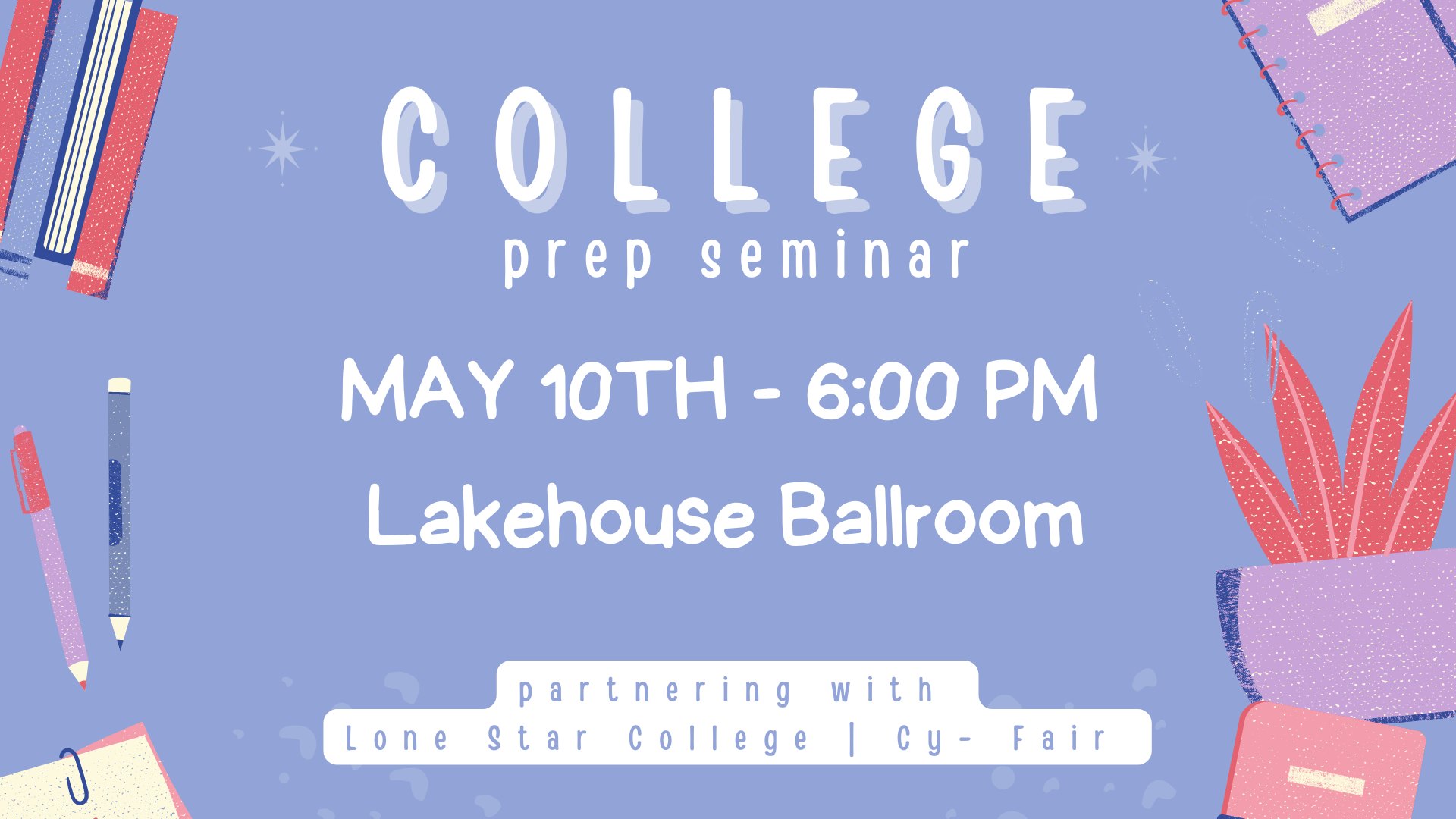 College Prep Seminar with Lone Star College - May 10th
