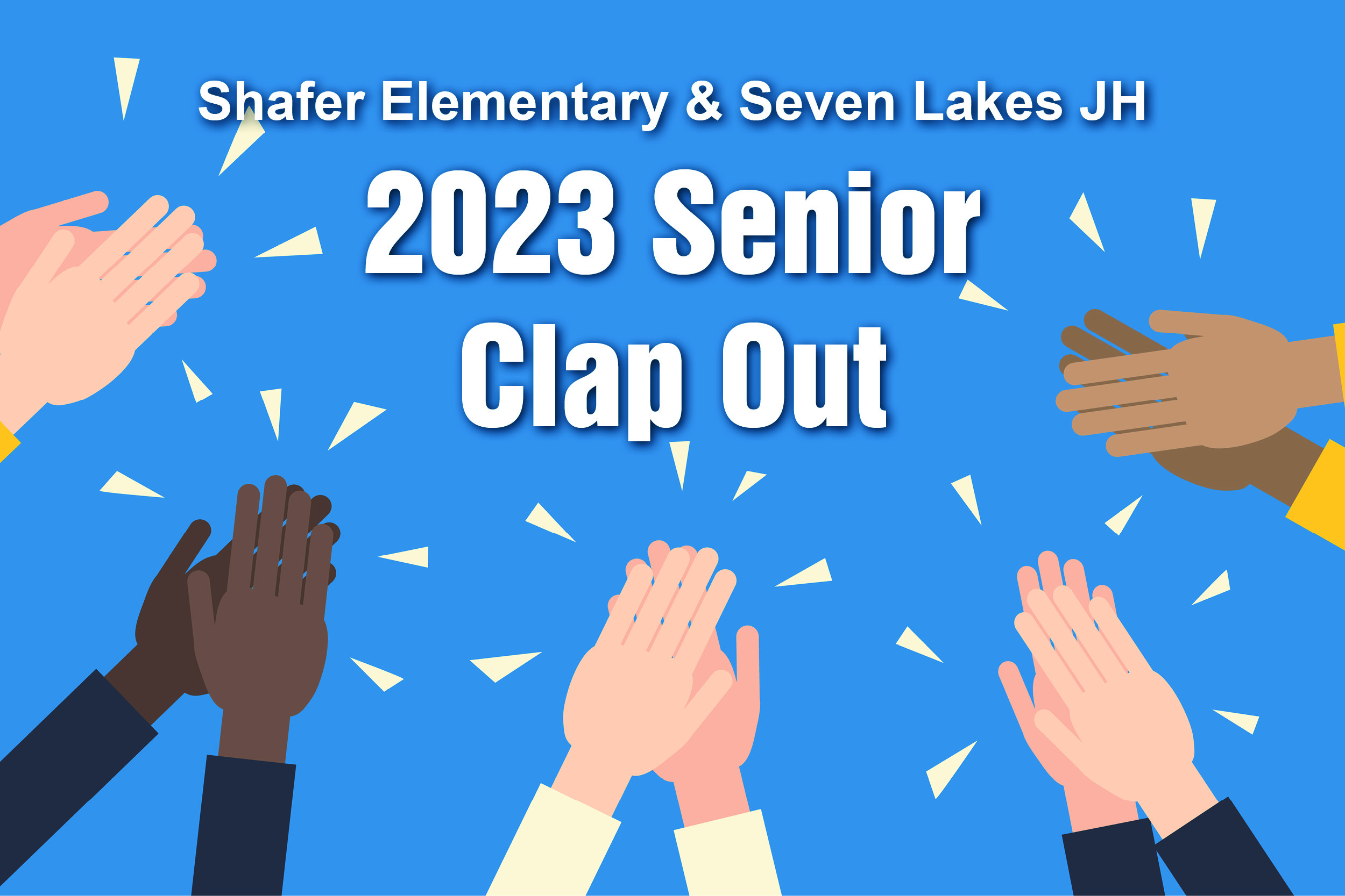 Shafer Elem & Seven Lakes JH Senior Clap Out - May 19th & 23rd
