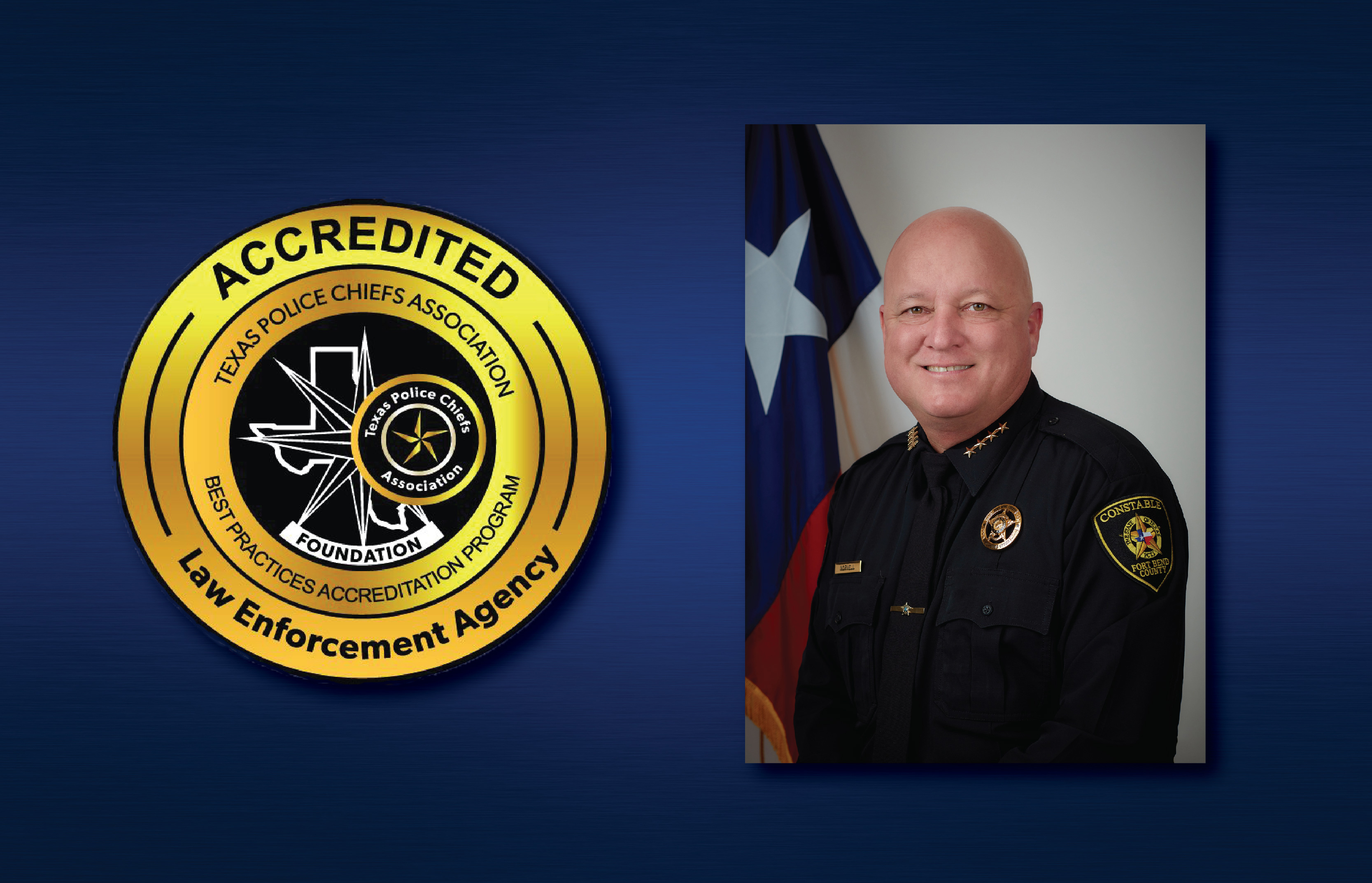 Fort Bend County Precinct 1 Constable’s Office Achieves Prestigious “Accredited Law Enforcement Agency” Designation