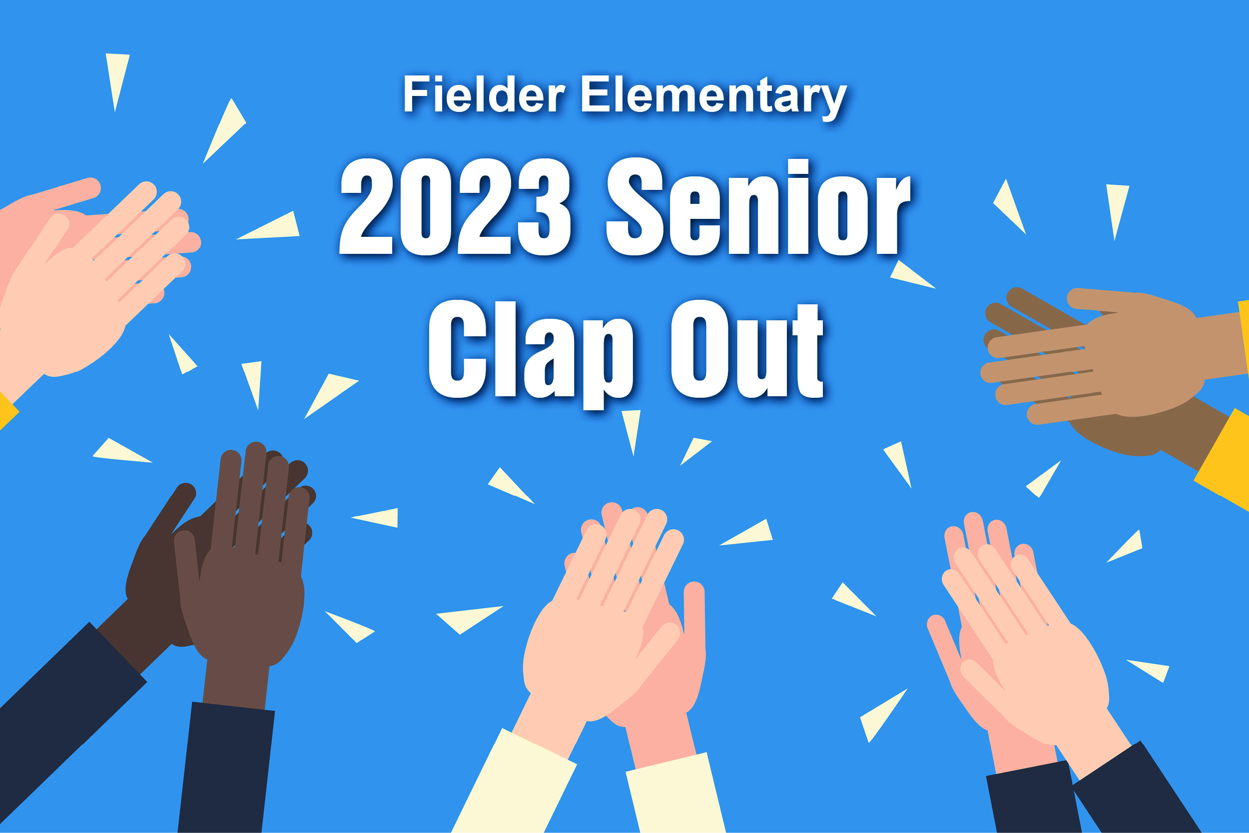 Fielder Elem Senior Clap Out - May 17th