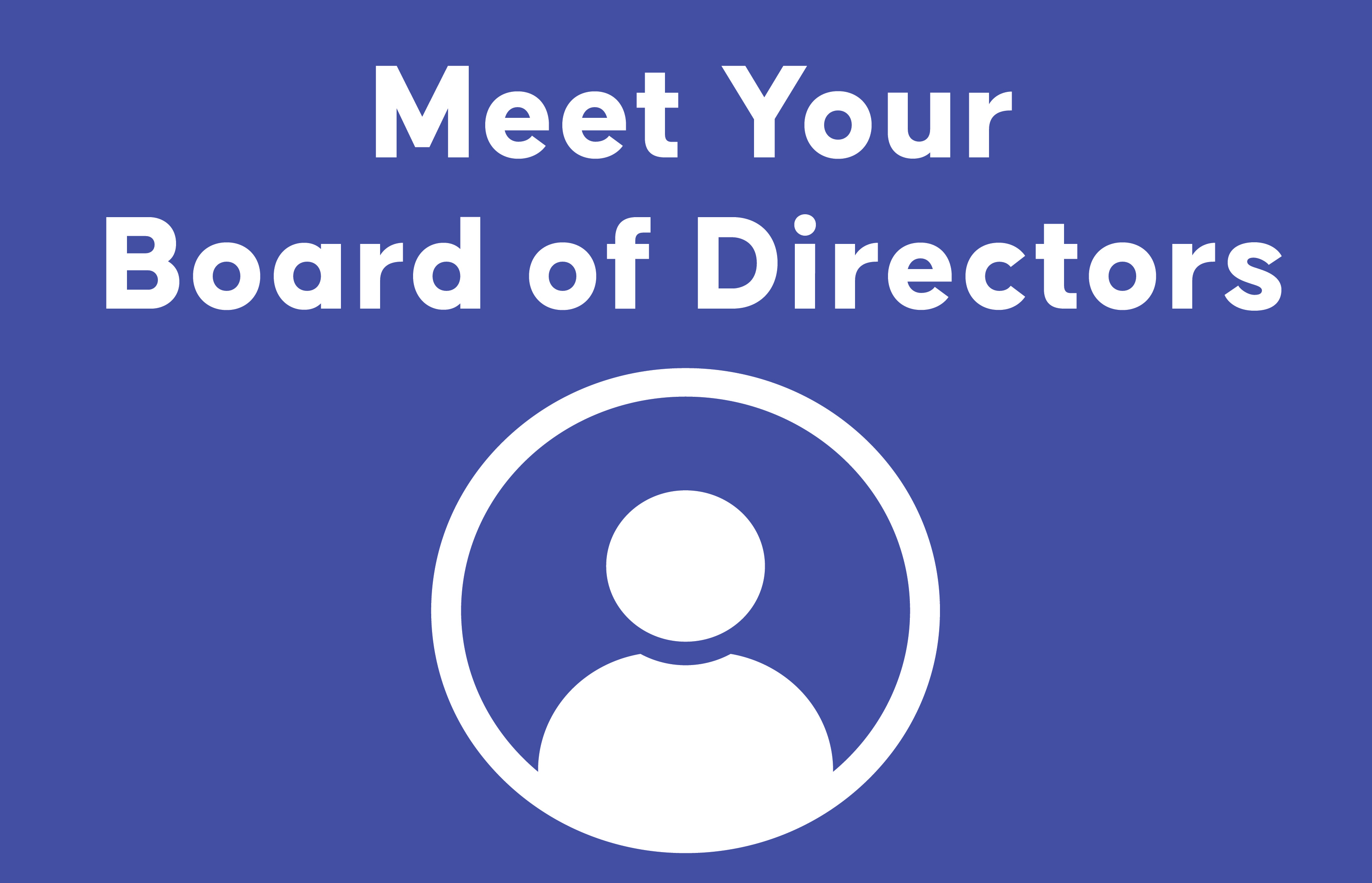 Meet Your Board of Directors